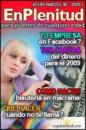 
Que hacer cuando no te llama?
Tus cartas del dinero para el 2009
Tu empresa en Facebook?
Como hacer bisuteria en macrame y mucho más en la Revista EnPlenitud Nº 189