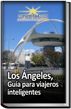 Los Angeles: Guía Para Viajeros Inteligentes